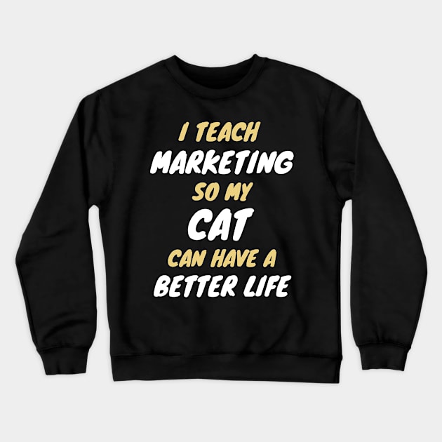 marketing teacher cat owner Crewneck Sweatshirt by SnowballSteps